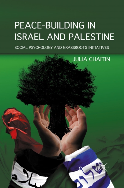 Peace-building in Israel and Palestine : Social Psychology and Grassroots Initiatives, PDF eBook