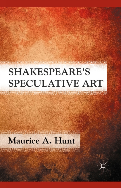 Shakespeare's Speculative Art, PDF eBook