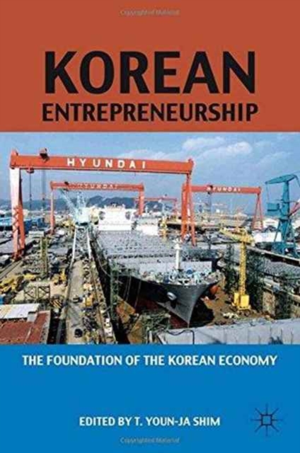 Korean Entrepreneurship : The Foundation of the Korean Economy, Paperback / softback Book