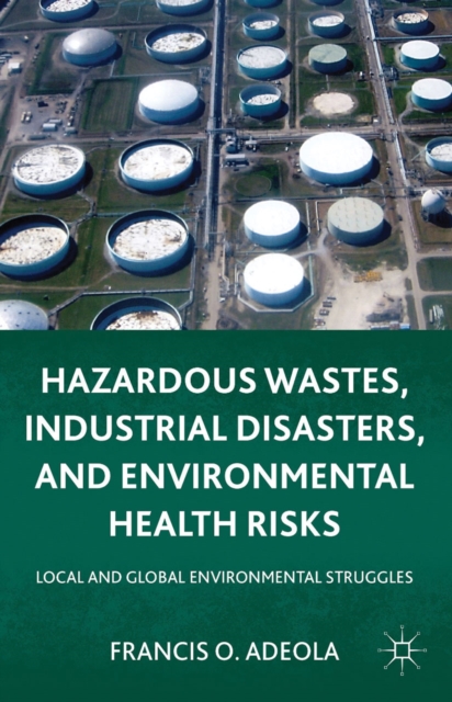 Hazardous Wastes, Industrial Disasters, and Environmental Health Risks : Local and Global Environmental Struggles, PDF eBook