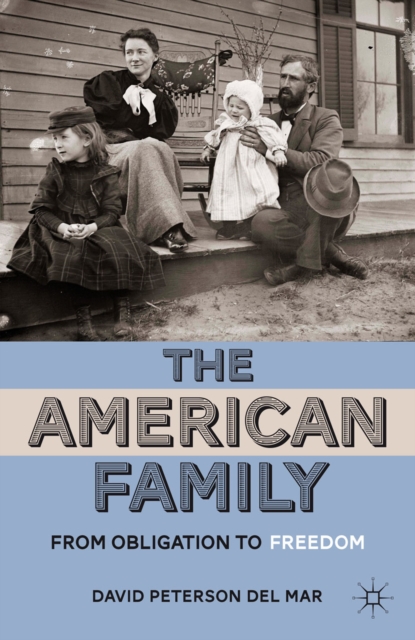 The American Family : From Obligation to Freedom, PDF eBook