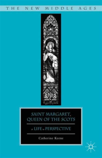 Saint Margaret, Queen of the Scots : A Life in Perspective, Hardback Book