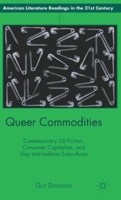 Queer Commodities : Contemporary US Fiction, Consumer Capitalism, and Gay and Lesbian Subcultures, Hardback Book