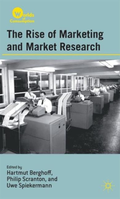 The Rise of Marketing and Market Research, Hardback Book