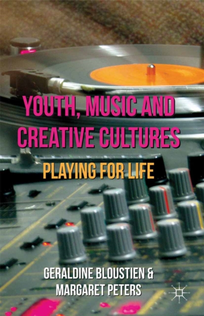 Youth, Music and Creative Cultures : Playing for Life, PDF eBook