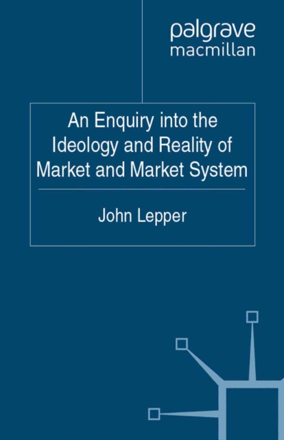 An Enquiry into the Ideology and Reality of Market and Market System, PDF eBook