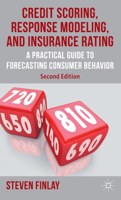 Credit Scoring, Response Modeling, and Insurance Rating : A Practical Guide to Forecasting Consumer Behavior, Hardback Book