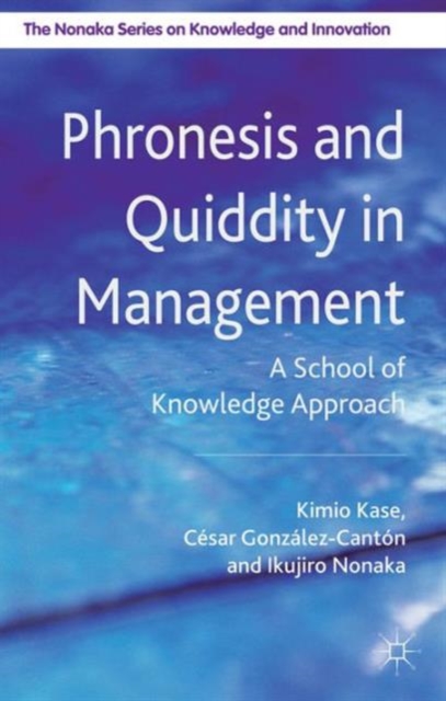 Phronesis and Quiddity in Management : A School of Knowledge Approach, Hardback Book
