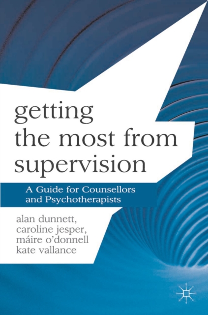 Getting the Most from Supervision : A Guide for Counsellors and Psychotherapists, Paperback / softback Book