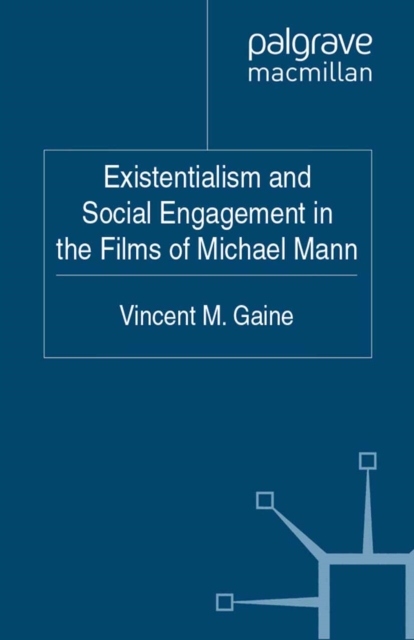 Existentialism and Social Engagement in the Films of Michael Mann, PDF eBook