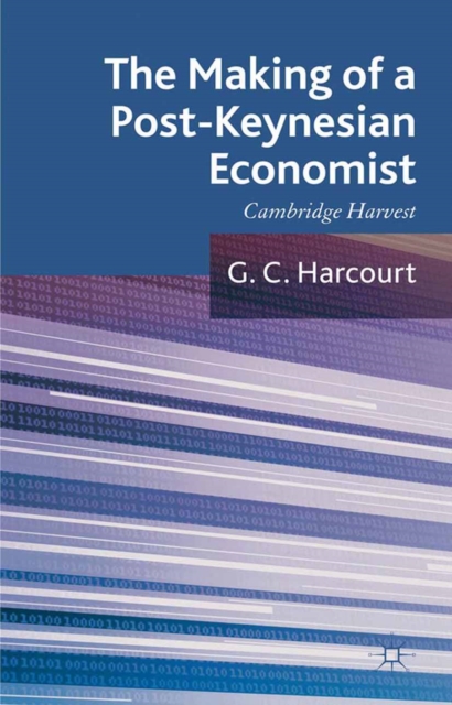 The Making of a Post-Keynesian Economist : Cambridge Harvest, PDF eBook