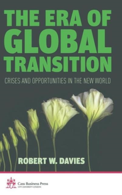 The Era of Global Transition : Crises and Opportunities in the New World, Hardback Book