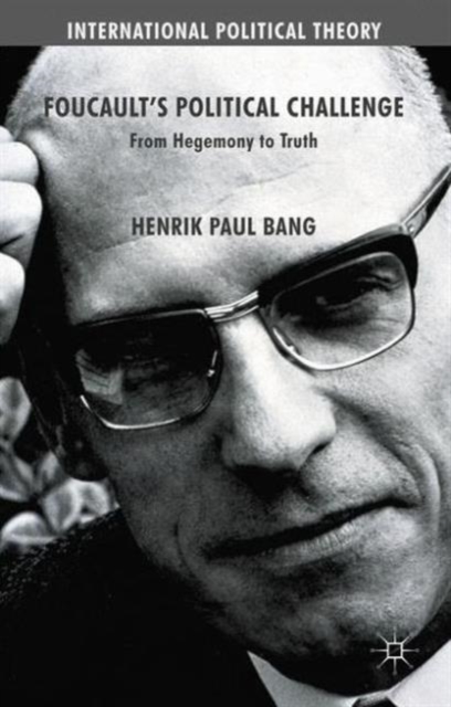 Foucault's Political Challenge : From Hegemony to Truth, Hardback Book