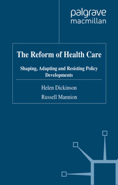 The Reform of Health Care : Shaping, Adapting and Resisting Policy Developments, PDF eBook