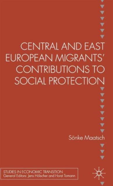 Central and East European Migrants' Contributions to Social Protection, Hardback Book