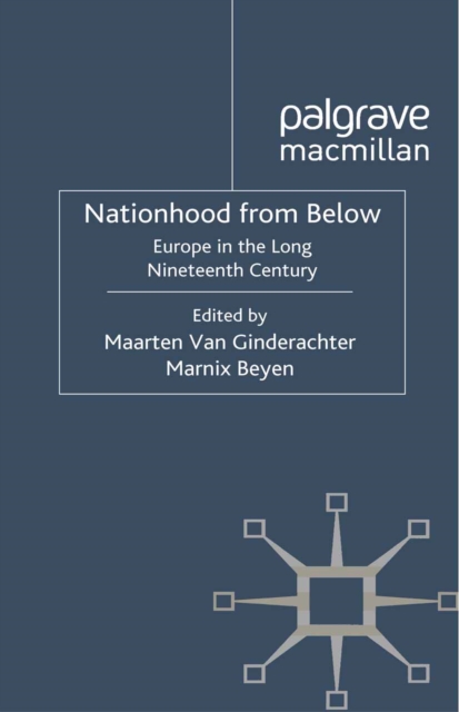 Nationhood from Below : Europe in the Long Nineteenth Century, PDF eBook