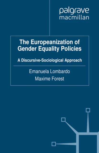 The Europeanization of Gender Equality Policies : A Discursive-Sociological Approach, PDF eBook