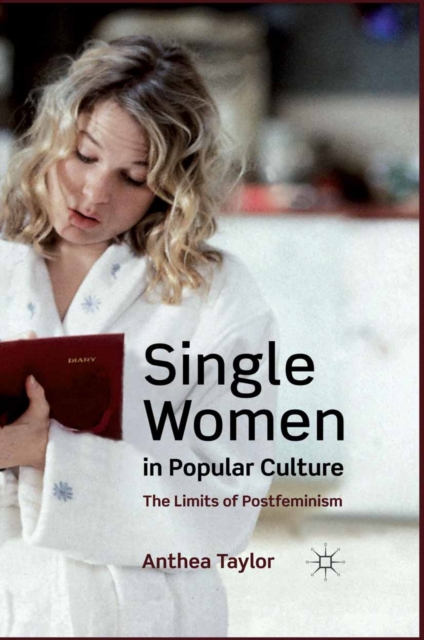 Single Women in Popular Culture : The Limits of Postfeminism, PDF eBook