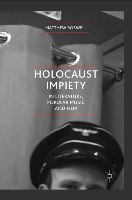 Holocaust Impiety in Literature, Popular Music and Film, PDF eBook