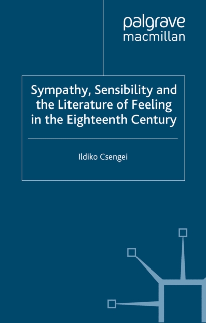 Sympathy, Sensibility and the Literature of Feeling in the Eighteenth Century, PDF eBook