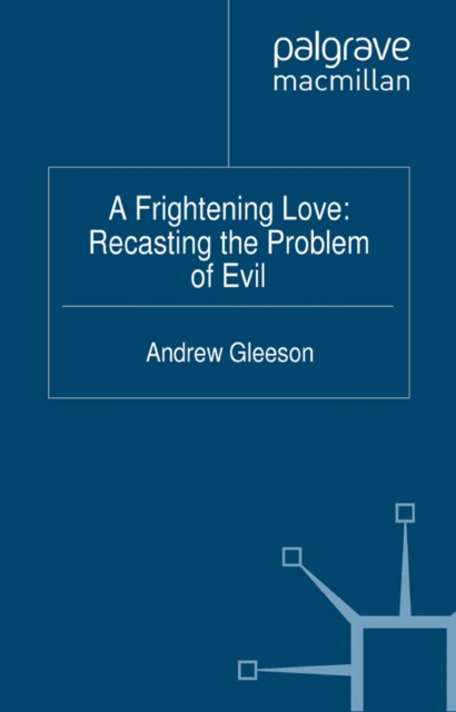 A Frightening Love: Recasting the Problem of Evil, PDF eBook
