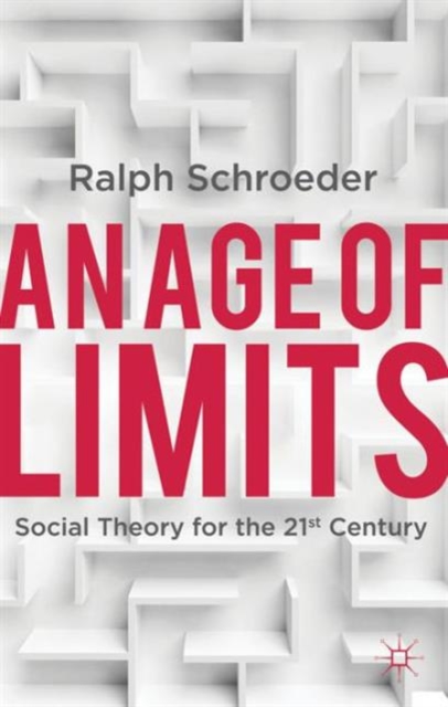 An Age of Limits : Social Theory for the 21st Century, Hardback Book