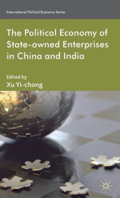 The Political Economy of State-owned Enterprises in China and India, Hardback Book