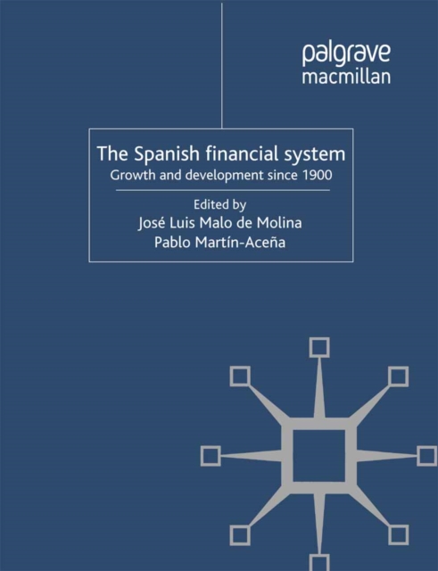 The Spanish Financial System : Growth and Development Since 1900, PDF eBook