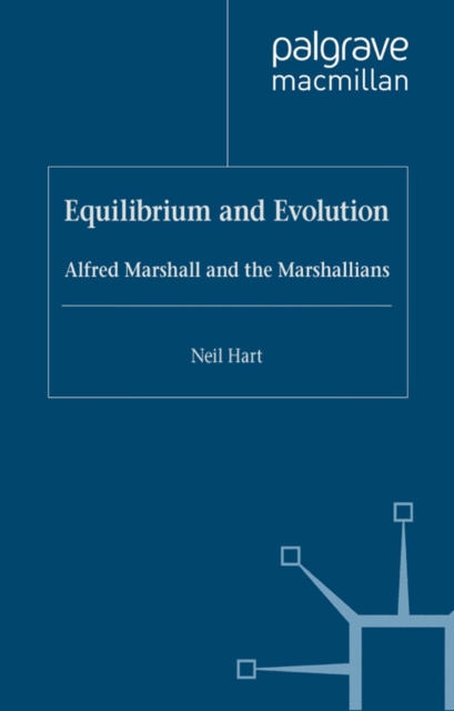 Equilibrium and Evolution : Alfred Marshall and the Marshallians, PDF eBook