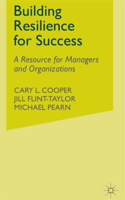 Building Resilience for Success : A Resource for Managers and Organizations, Hardback Book