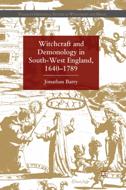 Witchcraft and Demonology in South-West England, 1640-1789, PDF eBook