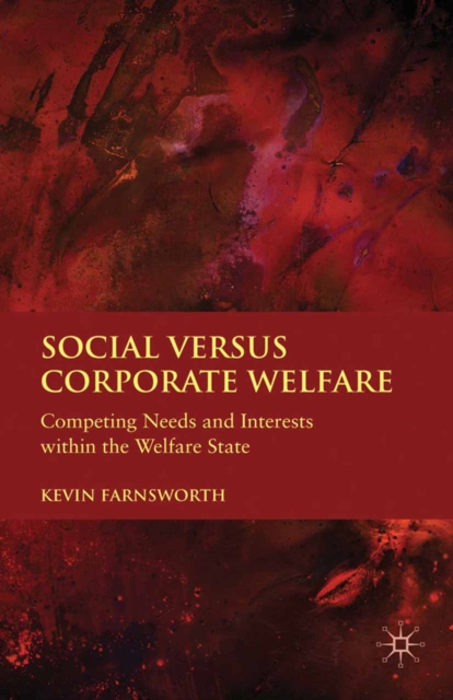 Social versus Corporate Welfare : Competing Needs and Interests within the Welfare State, PDF eBook