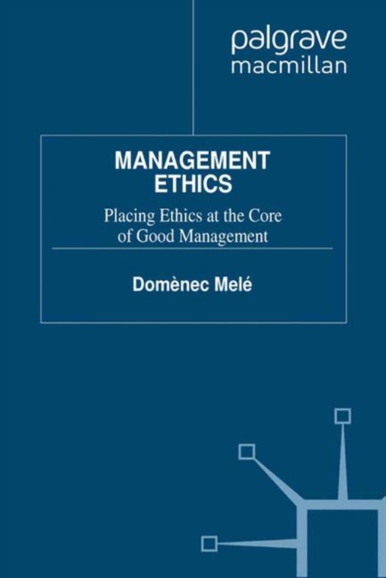 Management Ethics : Placing Ethics at the Core of Good Management, PDF eBook