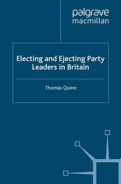 Electing and Ejecting Party Leaders in Britain, PDF eBook