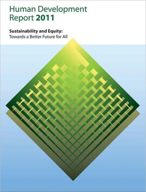 Human Development Report 2011 : Sustainability and Equity: Towards a Better Future for All, Paperback / softback Book