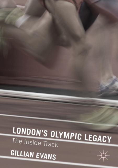 London's Olympic Legacy : The Inside Track, Paperback / softback Book