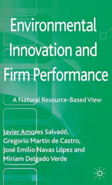 Environmental Innovation and Firm Performance : A Natural Resource-Based View, Hardback Book