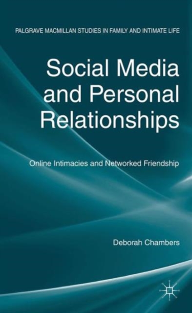 Social Media and Personal Relationships : Online Intimacies and Networked Friendship, Hardback Book