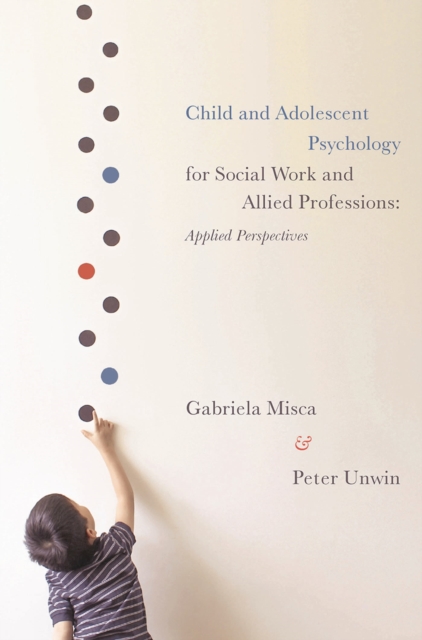 Child and Adolescent Psychology for Social Work and Allied Professions : Applied Perspectives, Paperback / softback Book