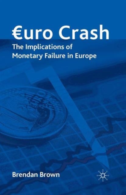 Euro Crash : The Exit Route from Monetary Failure in Europe, Paperback / softback Book