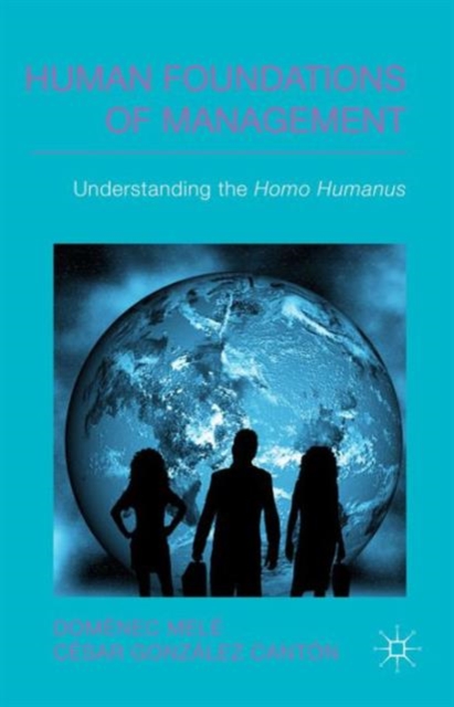 Human Foundations of Management : Understanding the Homo Humanus, Hardback Book
