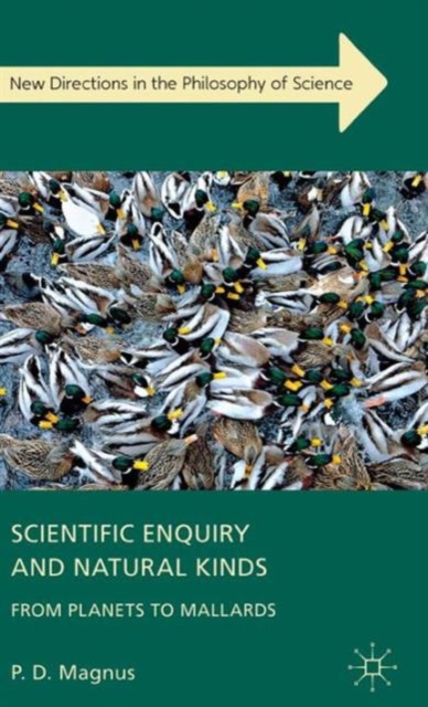 Scientific Enquiry and Natural Kinds : From Planets to Mallards, Hardback Book