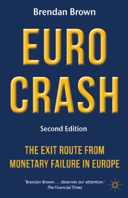 Euro Crash : The Exit Route from Monetary Failure in Europe, PDF eBook