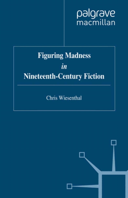 Figuring Madness in Nineteenth-Century Fiction, PDF eBook