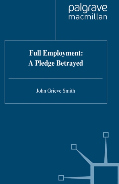 Full Employment: A Pledge Betrayed, PDF eBook