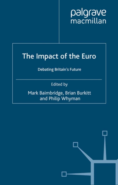 The Impact of the Euro : Debating Britain's Future, PDF eBook
