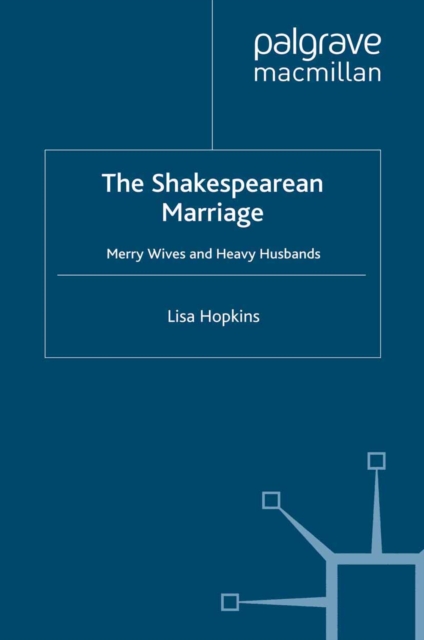 The Shakespearean Marriage : Merry Wives and Heavy Husbands, PDF eBook
