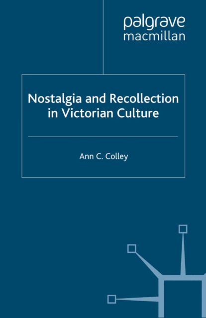 Nostalgia and Recollection in Victorian Culture, PDF eBook