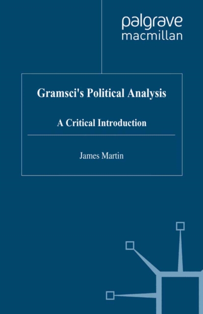 Gramsci's Political Analysis : A Critical Introduction, PDF eBook