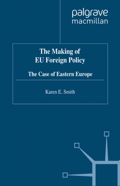 The Making of EU Foreign Policy : The Case of Eastern Europe, PDF eBook